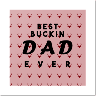 best buckin dad ever Posters and Art